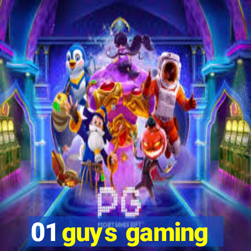 01 guys gaming